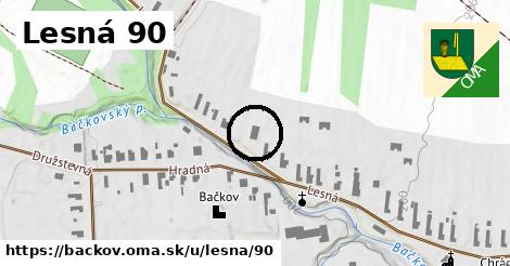 Lesná 90, Bačkov