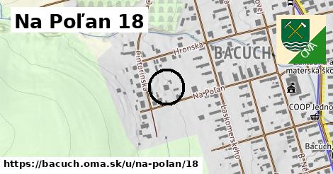 Na Poľan 18, Bacúch