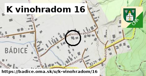 K vinohradom 16, Bádice