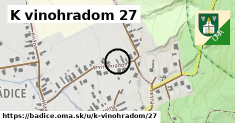 K vinohradom 27, Bádice