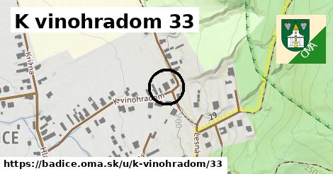 K vinohradom 33, Bádice