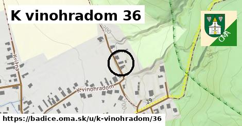 K vinohradom 36, Bádice