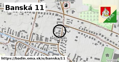 Banská 11, Badín