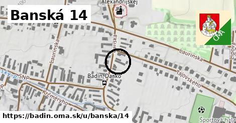 Banská 14, Badín