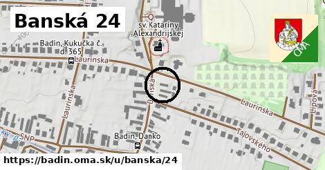 Banská 24, Badín