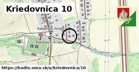 Kriedovnica 10, Badín