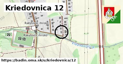 Kriedovnica 12, Badín