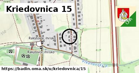 Kriedovnica 15, Badín