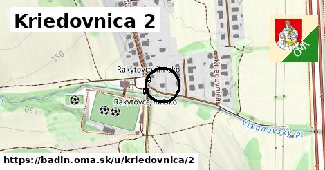 Kriedovnica 2, Badín