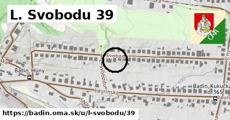 L. Svobodu 39, Badín