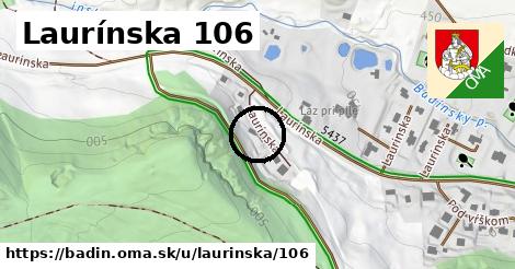 Laurínska 106, Badín