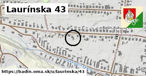 Laurínska 43, Badín