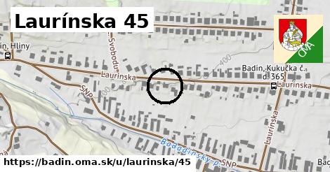 Laurínska 45, Badín