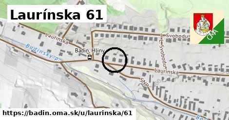 Laurínska 61, Badín