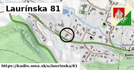 Laurínska 81, Badín