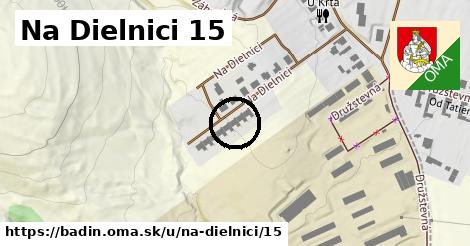 Na Dielnici 15, Badín