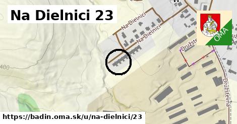 Na Dielnici 23, Badín