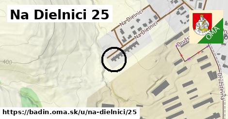 Na Dielnici 25, Badín