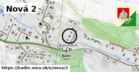 Nová 2, Badín