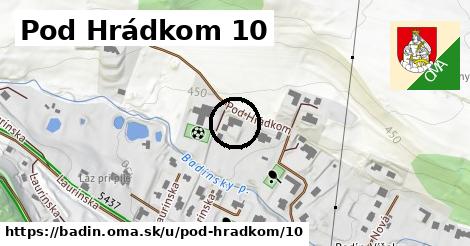 Pod Hrádkom 10, Badín