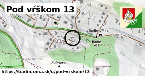 Pod vŕškom 13, Badín