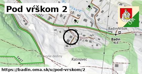 Pod vŕškom 2, Badín