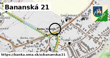 Bananská 21, Banka