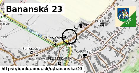 Bananská 23, Banka