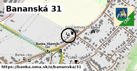 Bananská 31, Banka