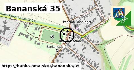 Bananská 35, Banka
