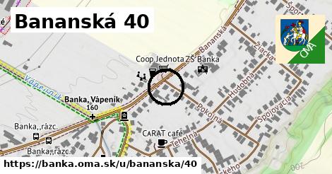 Bananská 40, Banka