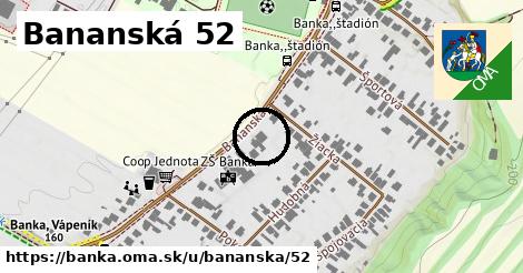 Bananská 52, Banka