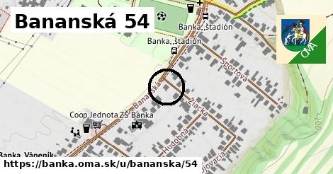 Bananská 54, Banka