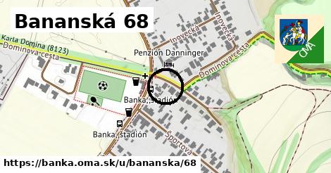 Bananská 68, Banka