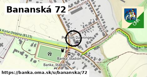 Bananská 72, Banka