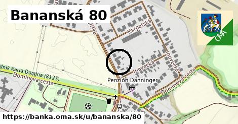 Bananská 80, Banka