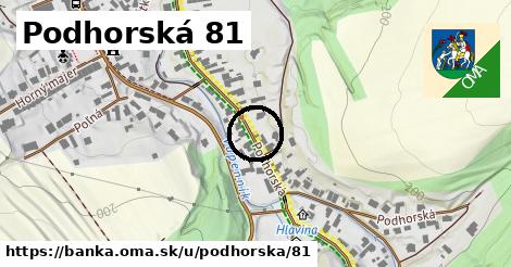 Podhorská 81, Banka