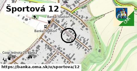 Športová 12, Banka