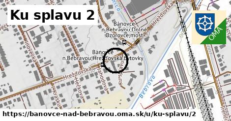 Ku splavu 2, Bánovce nad Bebravou