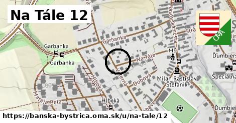 Na Tále 12, Banská Bystrica