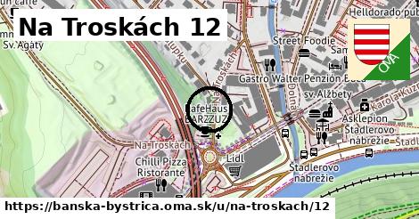 Na Troskách 12, Banská Bystrica