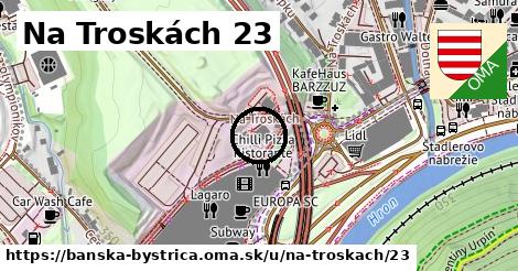 Na Troskách 23, Banská Bystrica