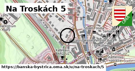 Na Troskách 5, Banská Bystrica