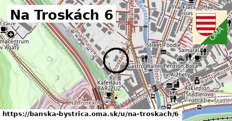 Na Troskách 6, Banská Bystrica