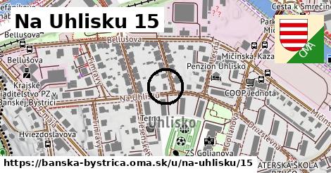 Na Uhlisku 15, Banská Bystrica