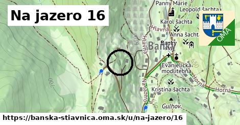 Na jazero 16, Banská Štiavnica