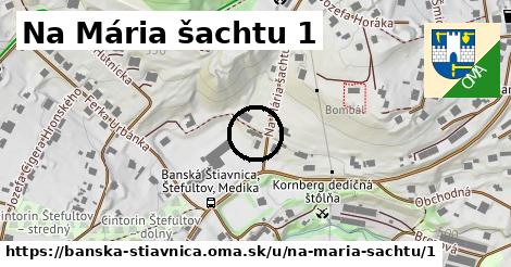 Na Mária šachtu 1, Banská Štiavnica