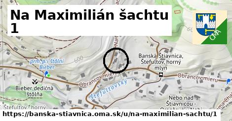 Na Maximilián šachtu 1, Banská Štiavnica