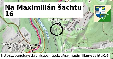 Na Maximilián šachtu 16, Banská Štiavnica