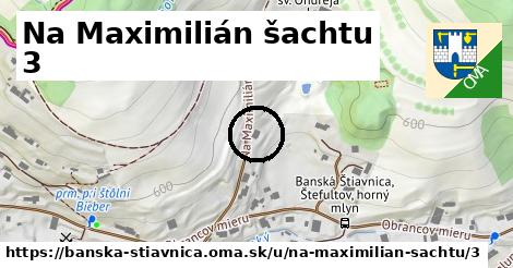 Na Maximilián šachtu 3, Banská Štiavnica